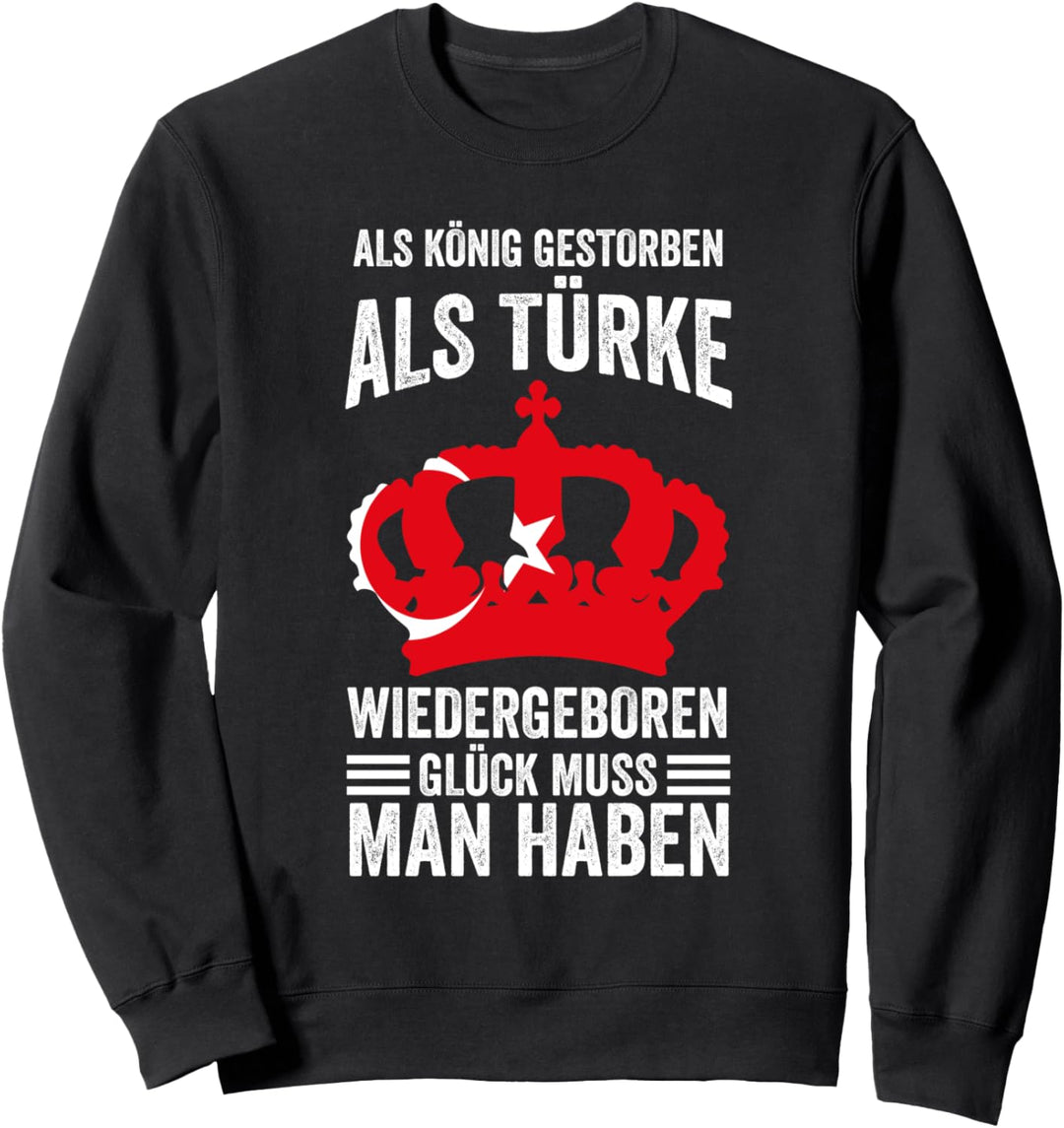 Türkischer König Türke Türkisch Türkische Flagge Türkiye Sweatshirt