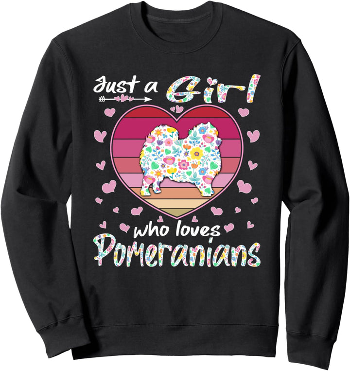 Just A Girl Who Loves Pomeranians Cute Pomeranian Lover Gift Sweatshirt