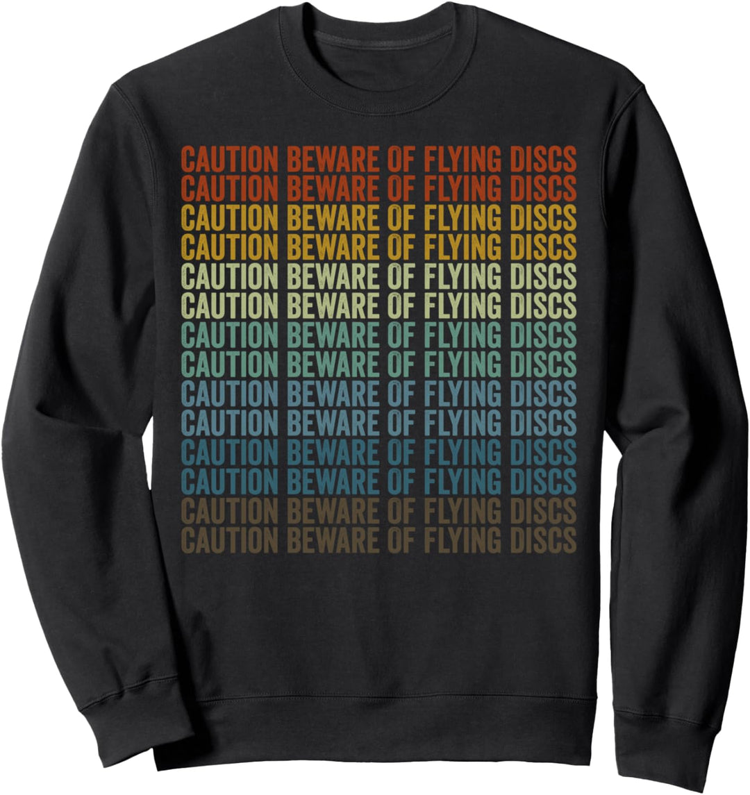 Caution Beware Of Flying Discs Golf Frisbee Sweatshirt
