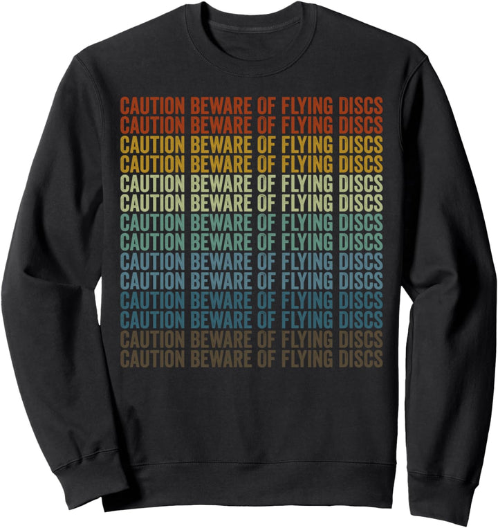 Caution Beware Of Flying Discs Golf Frisbee Sweatshirt