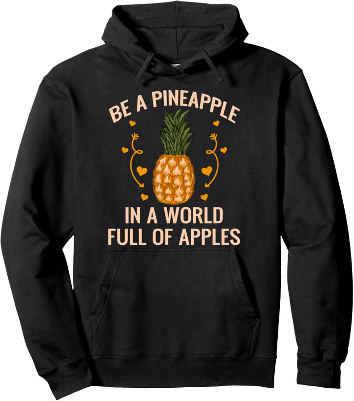 Be A Pineapple In A World Full Of Apples Inspirational Quote Pullover Hoodie
