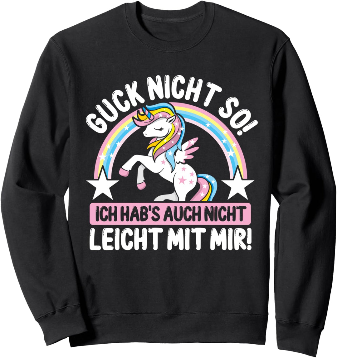 Guck Nicht So Ich Habs Auch Nicht Leicht Mit Mir Einhörner Sweatshirt