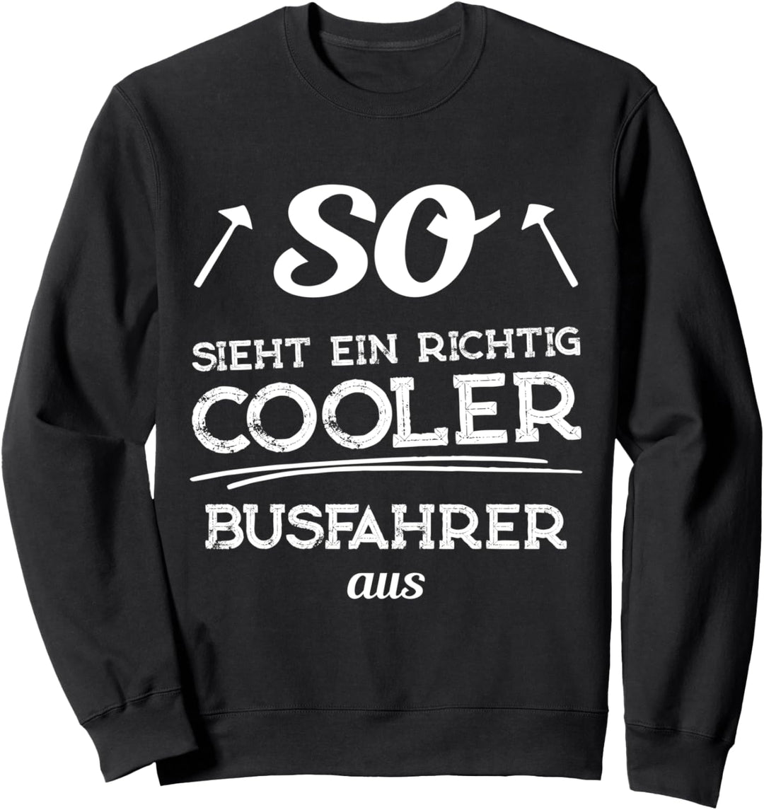 So sieht ein richtig cooler Busfahrer aus - Geschenk Sweatshirt