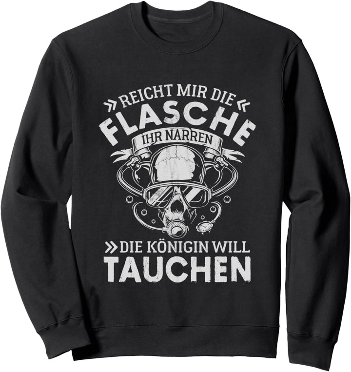Reicht Mir Die Sauerstoffflasche Tauchen Königin Taucherin Sweatshirt