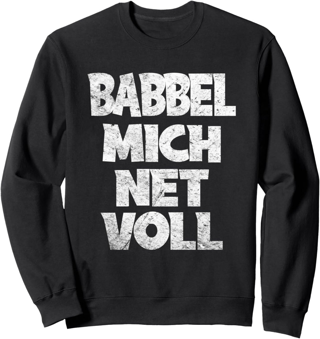 Frankfurt Hessen Babbel Mich Net Voll Dialekt Sweatshirt