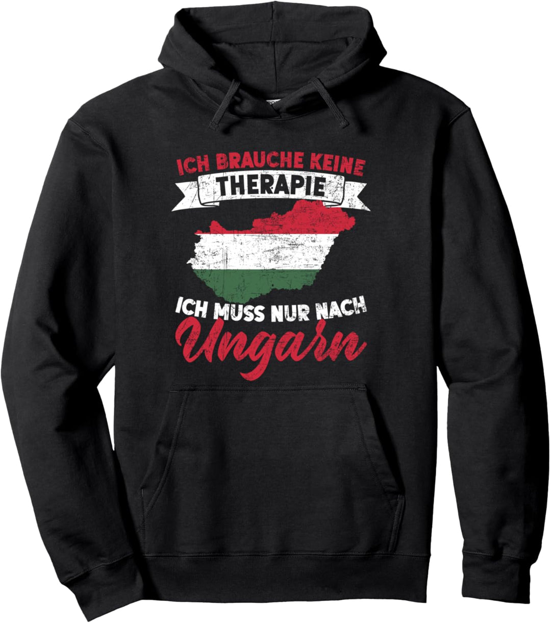 Ich Brauche Keine Therapie Ich Muss Nur Nach Ungarn Pullover Hoodie