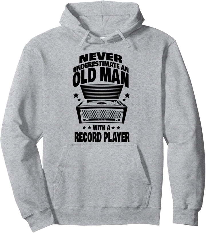 Never Underestimate an Old Man with a Record Player Dad Pullover Hoodie