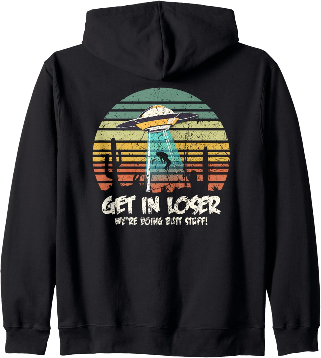 Holen Sie sich in Loser UFO Butt Stuff Geschenk Kapuzenjacke