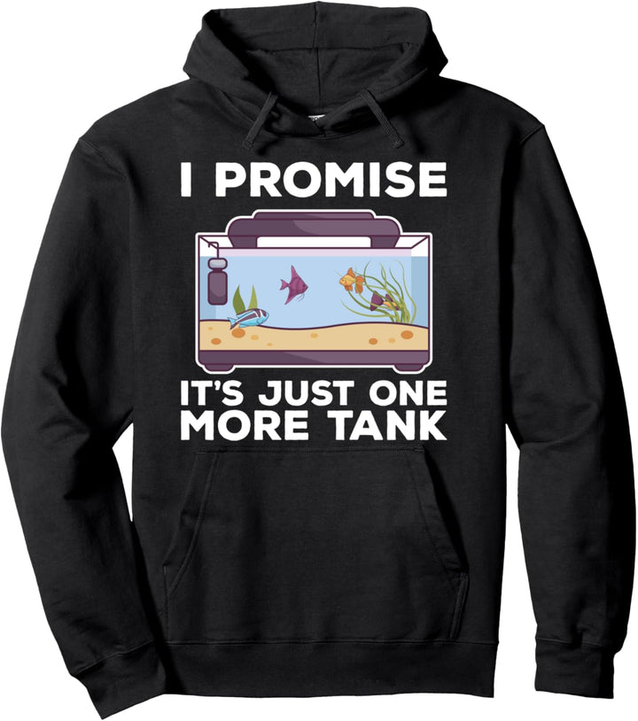 Just One More Tank I Promise Fishkeeping Aquarium, lustig Pullover Hoodie