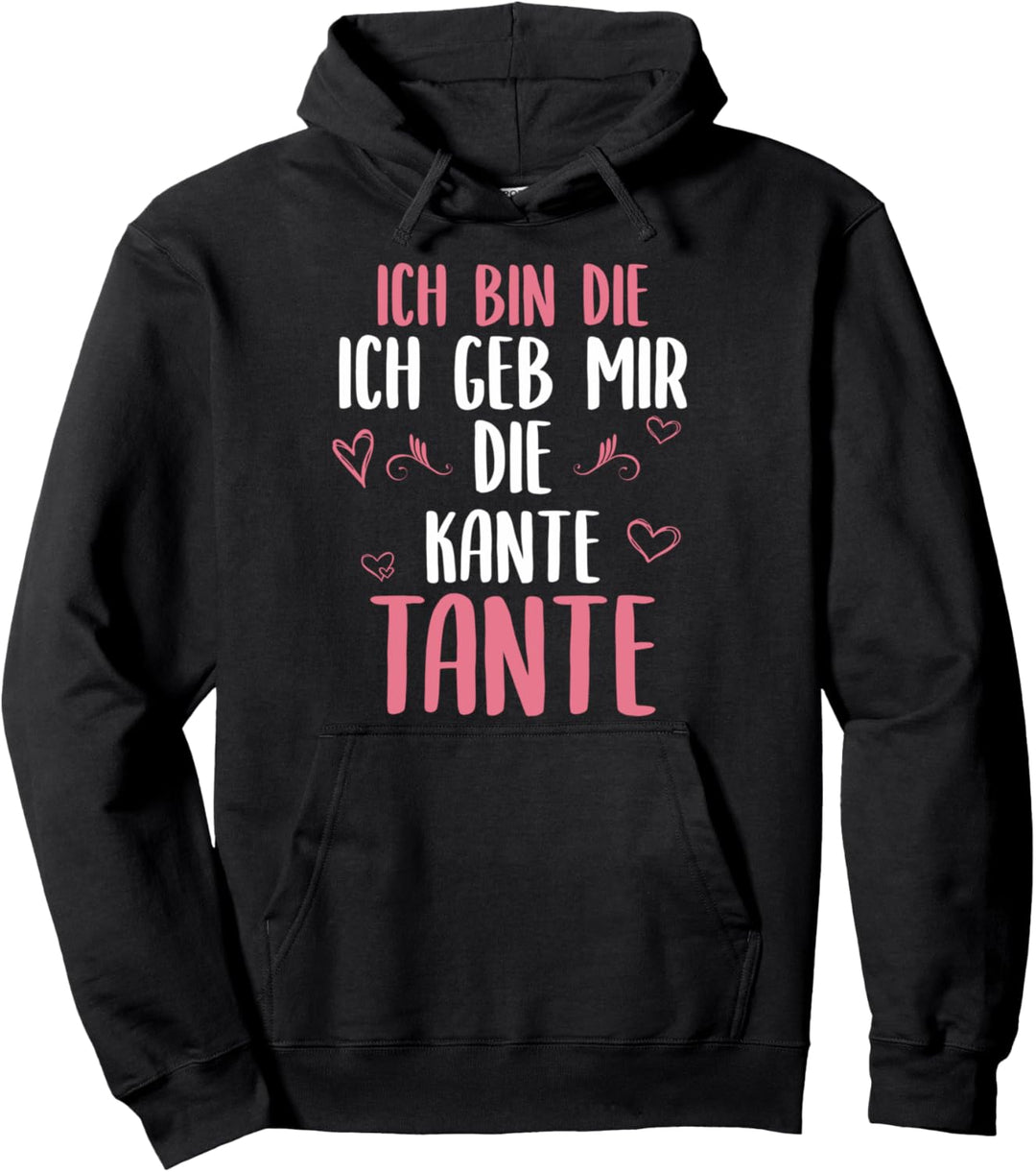 Ich Bin Die Ich Geb Mir Die Kante Tante Pullover Hoodie
