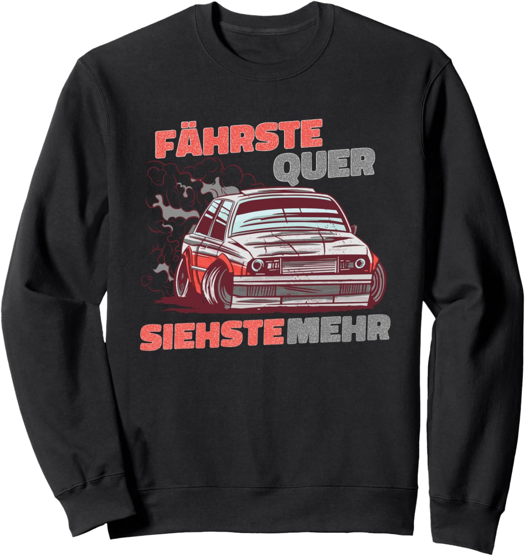 Fährste Quer Siehste Mehr Drifting Auto Tuning Motorsport Sweatshirt