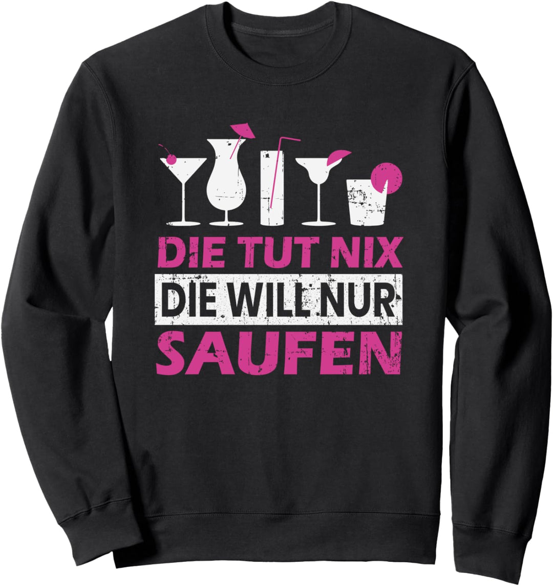 Die tut nix die will nur Saufen Polterabend Trinkspruch Sweatshirt