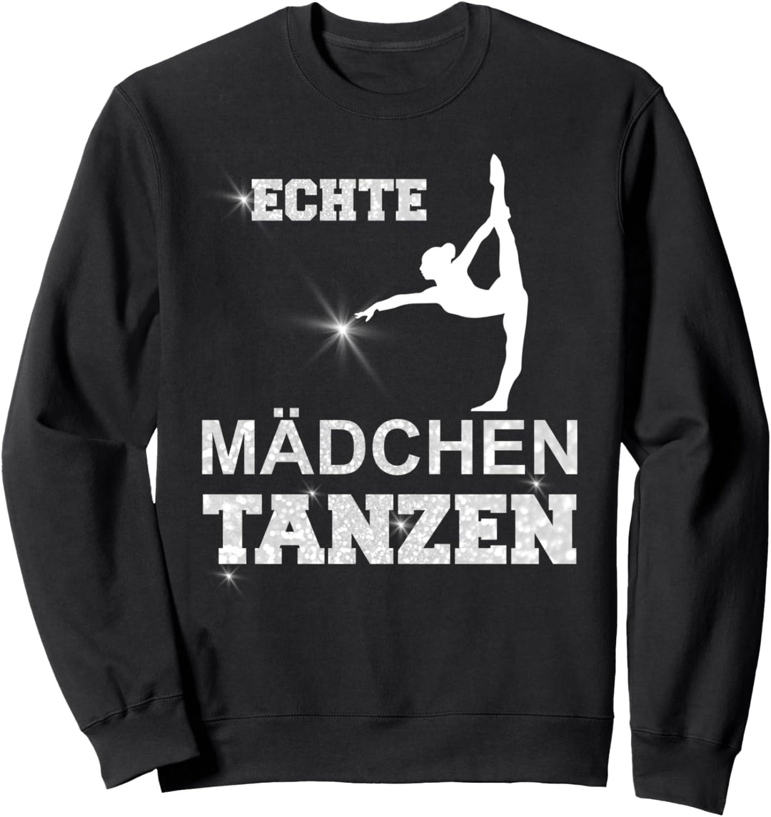 ECHTE MÄDCHEN TANZEN GESCHENKIDEE BALLETT Sweatshirt