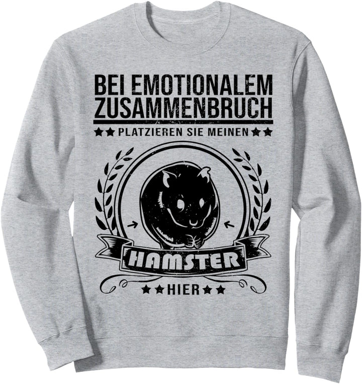 Bei Emotionalem Zusammenbruch Platzieren Sie Meinen Hamster Sweatshirt