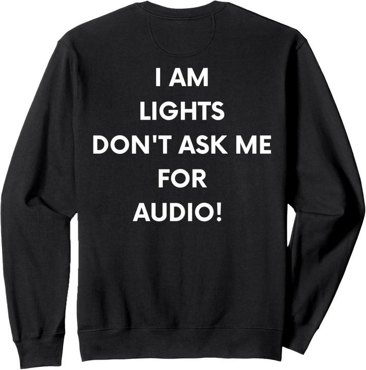 I am lights don't ask me for audio! Lustiges Bühnencrew Design Sweatshirt