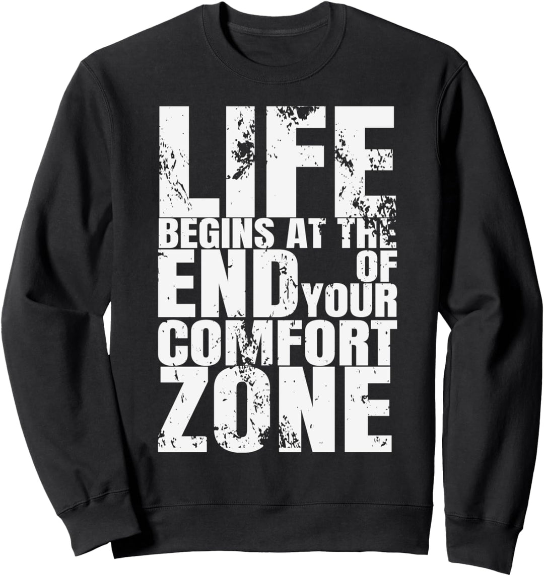 Life Begins At The End Of Your Comfort Zone Sweatshirt