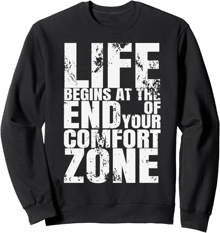 Life Begins At The End Of Your Comfort Zone Sweatshirt