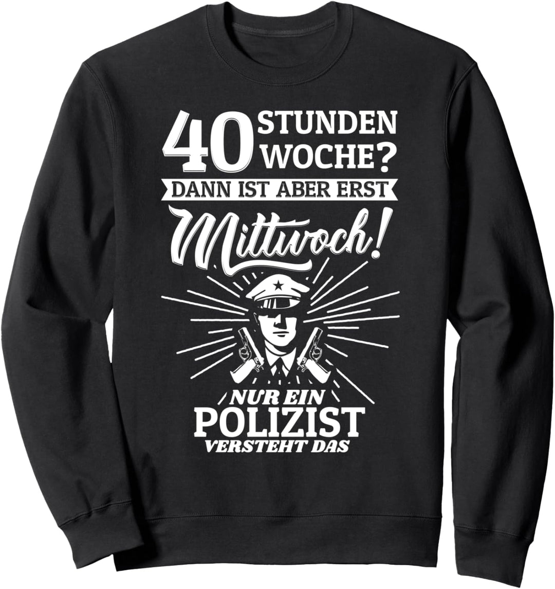 Polizei Uniform Bundespolizei 40 Stunden Woche Sweatshirt