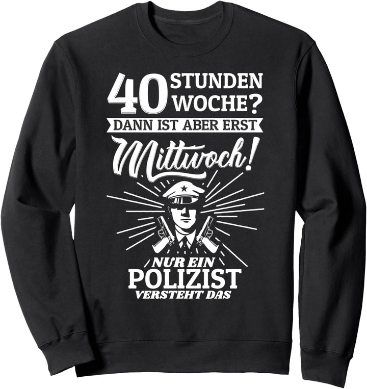 Polizei Uniform Bundespolizei 40 Stunden Woche Sweatshirt