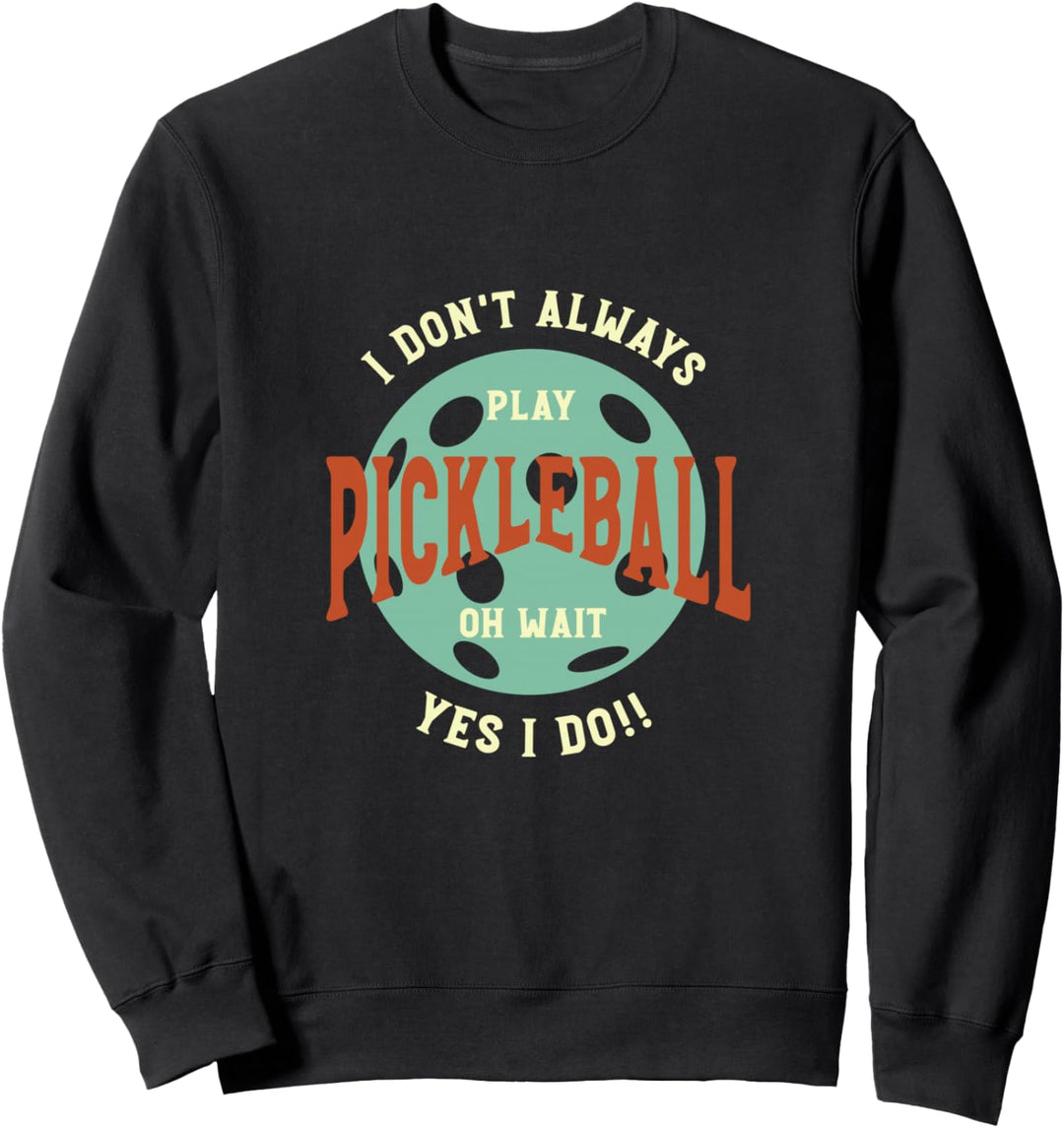 Lustige Pickleball-Phrase, Pickleball-Geschenk Sweatshirt