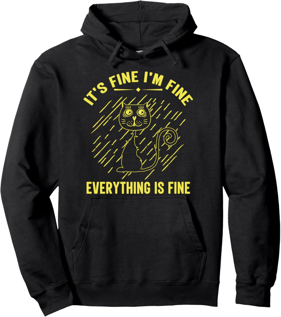 it's fine I m fine everything is fine Pullover Hoodie