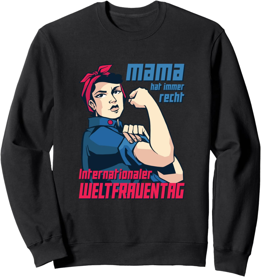 Mama hat immer recht – Powerfrauen Frauentag Sweatshirt
