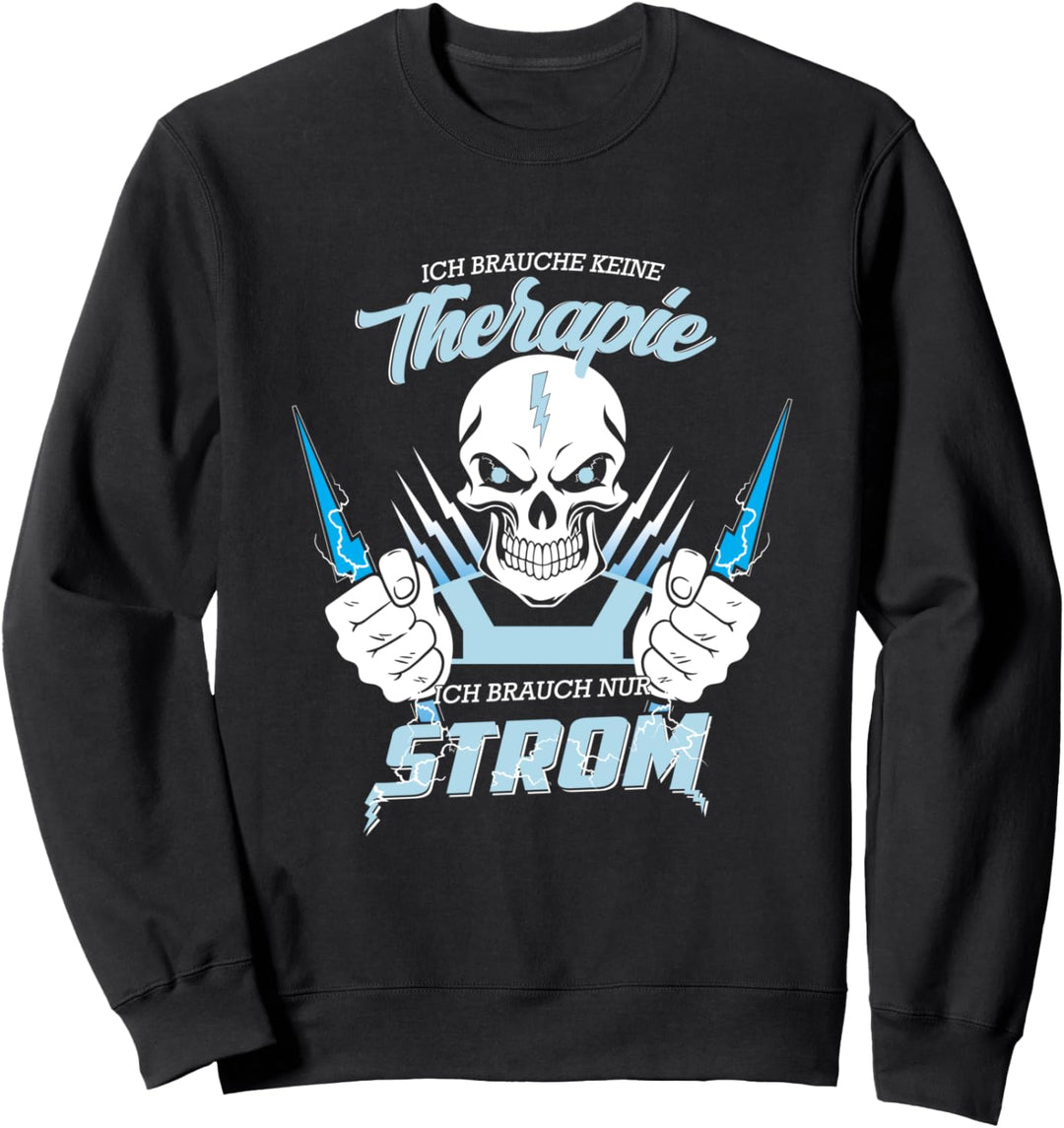 Elektriker Ich brauche keine Therapie Ich brauch nur Strom Sweatshirt