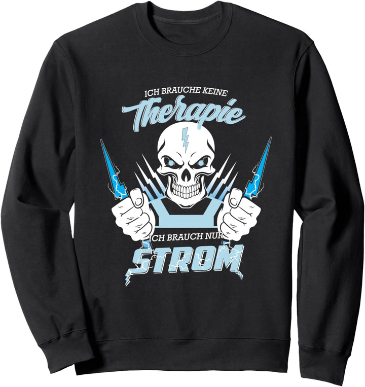 Elektriker Ich brauche keine Therapie Ich brauch nur Strom Sweatshirt