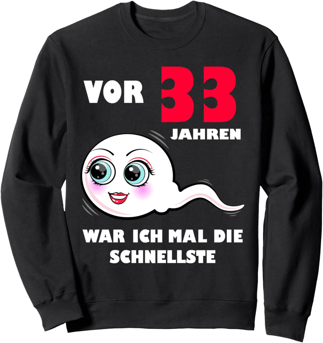 Vor 33 Jahren war ich mal die Schnellste 33. Geburtstag Dame Sweatshirt