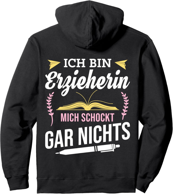 Ich bin Erzieherin Mich schockt gar nichts Erzieherinnen Fun Pullover Hoodie