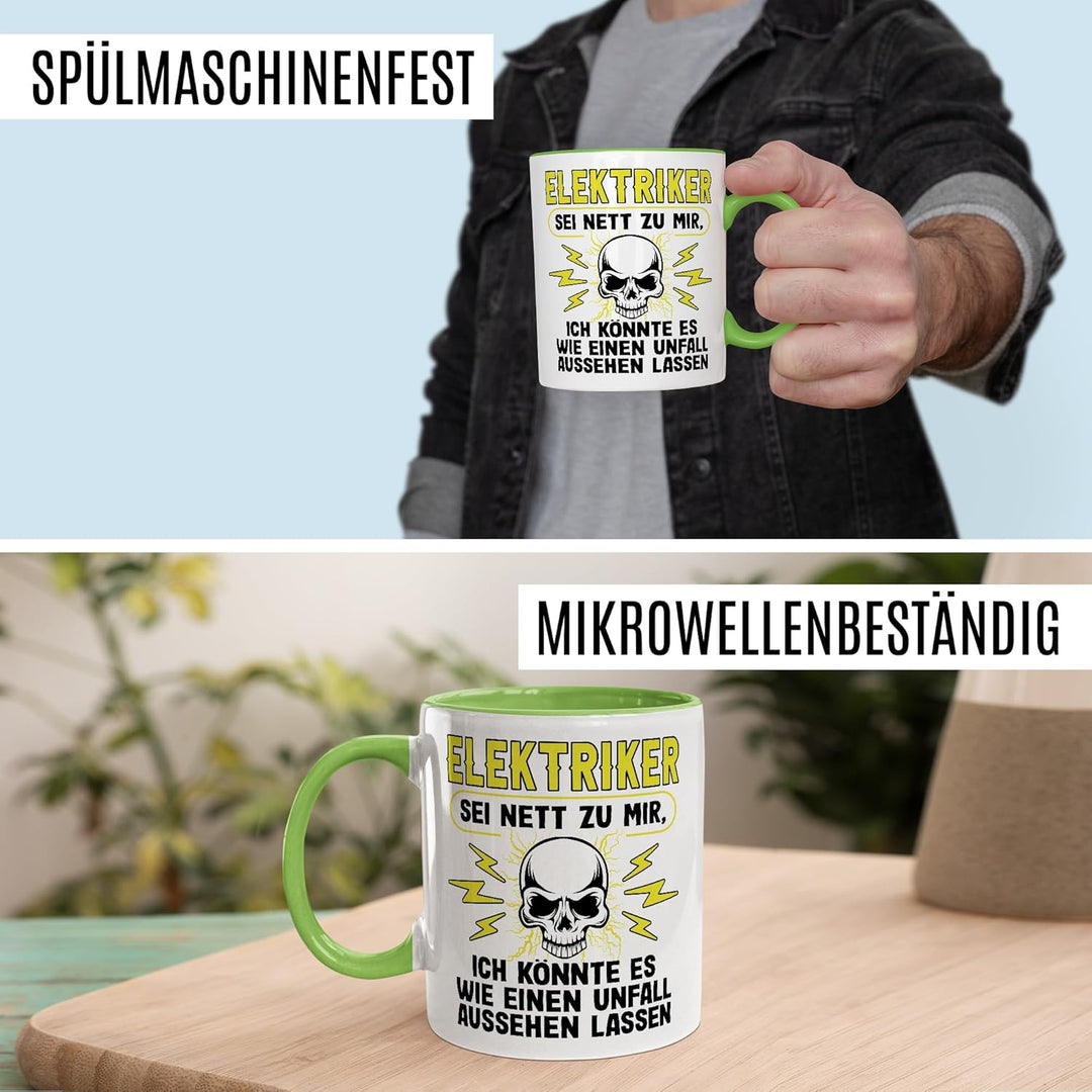 Elektriker Tasse mit Spruch - Geschenk Elektriker Sei nett zu mir, ich könnte es wie ein Unfall auss