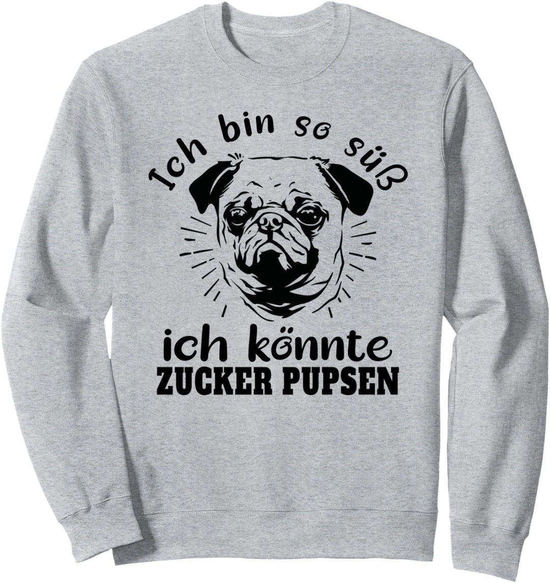 Ich bin so süss ich könnte Zucker pupsen Mops-Hund Hunde Sweatshirt