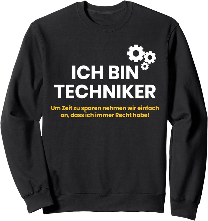 ICH BIN TECHNIKER | Ich habe immer Recht Technologie T-Shirt Sweatshirt