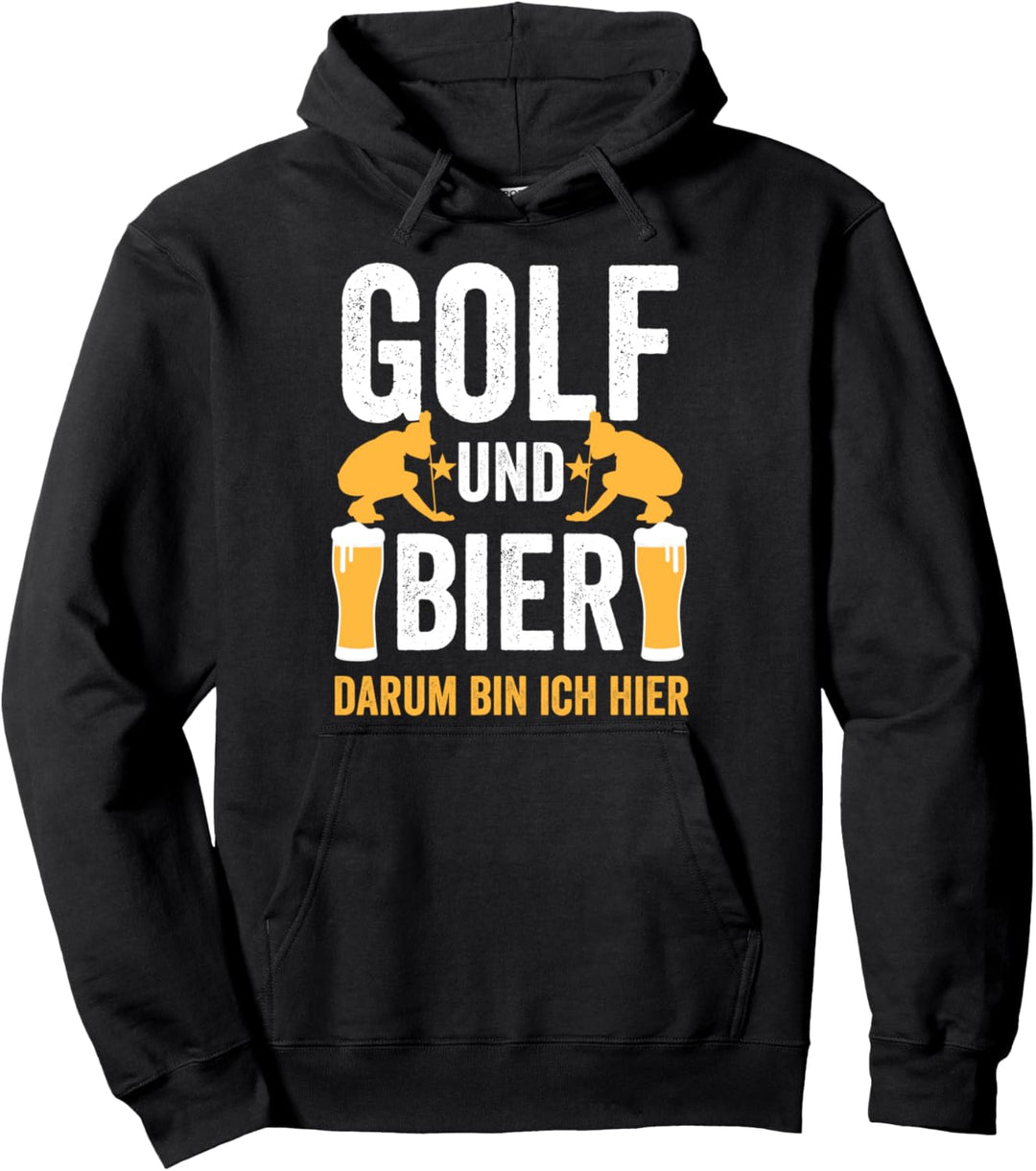Golf und Bier darum bin ich hier Pullover Hoodie