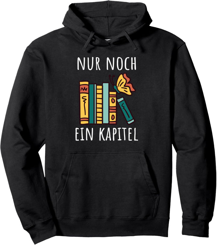 Nur noch ein Kapitel - Bücher lesen Pullover Hoodie