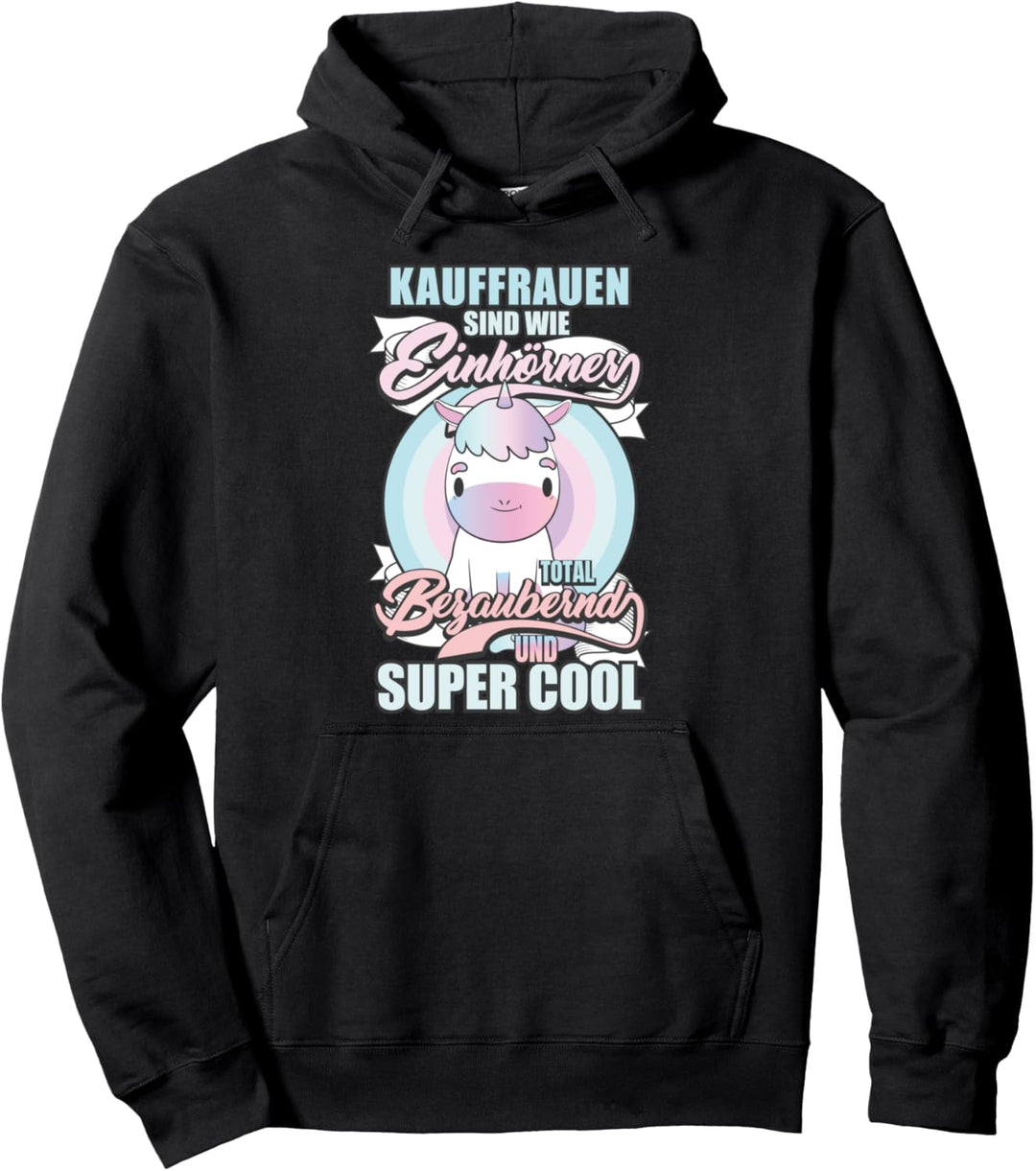 Kauffrauen Sind Wie Einhörner Pullover Hoodie
