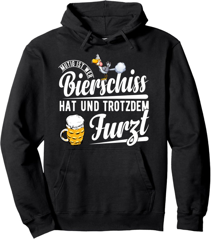 Mutig Ist Wer Bierschiss Hat und Trotzdem Furzt Bier Spruch Pullover Hoodie