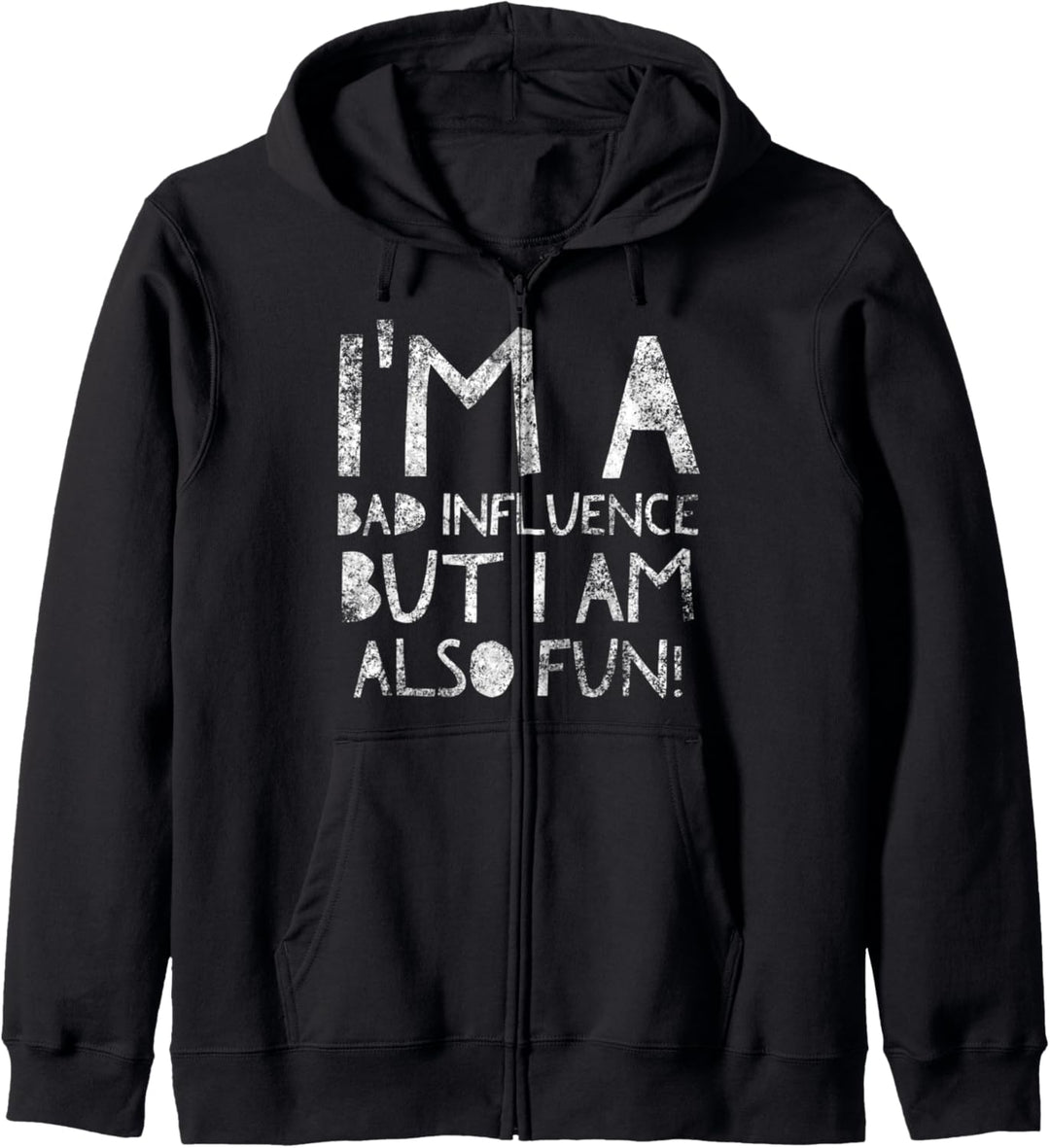 I'm a bad influence but I am also fun! - Funny Quote Humor Kapuzenjacke