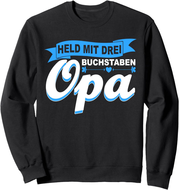 Grossvater Spruch Grosspapa Held mit drei Buchstaben Opa Sweatshirt