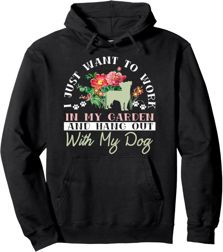 Gärtner Hund Fan Geschenk I Just Want To Work In My Garden Pullover Hoodie