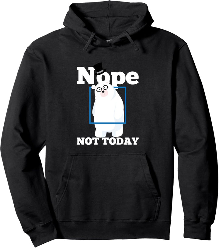 Nö nicht heute Eisbär! Lustiges Geschenk Fun Pullover Hoodie