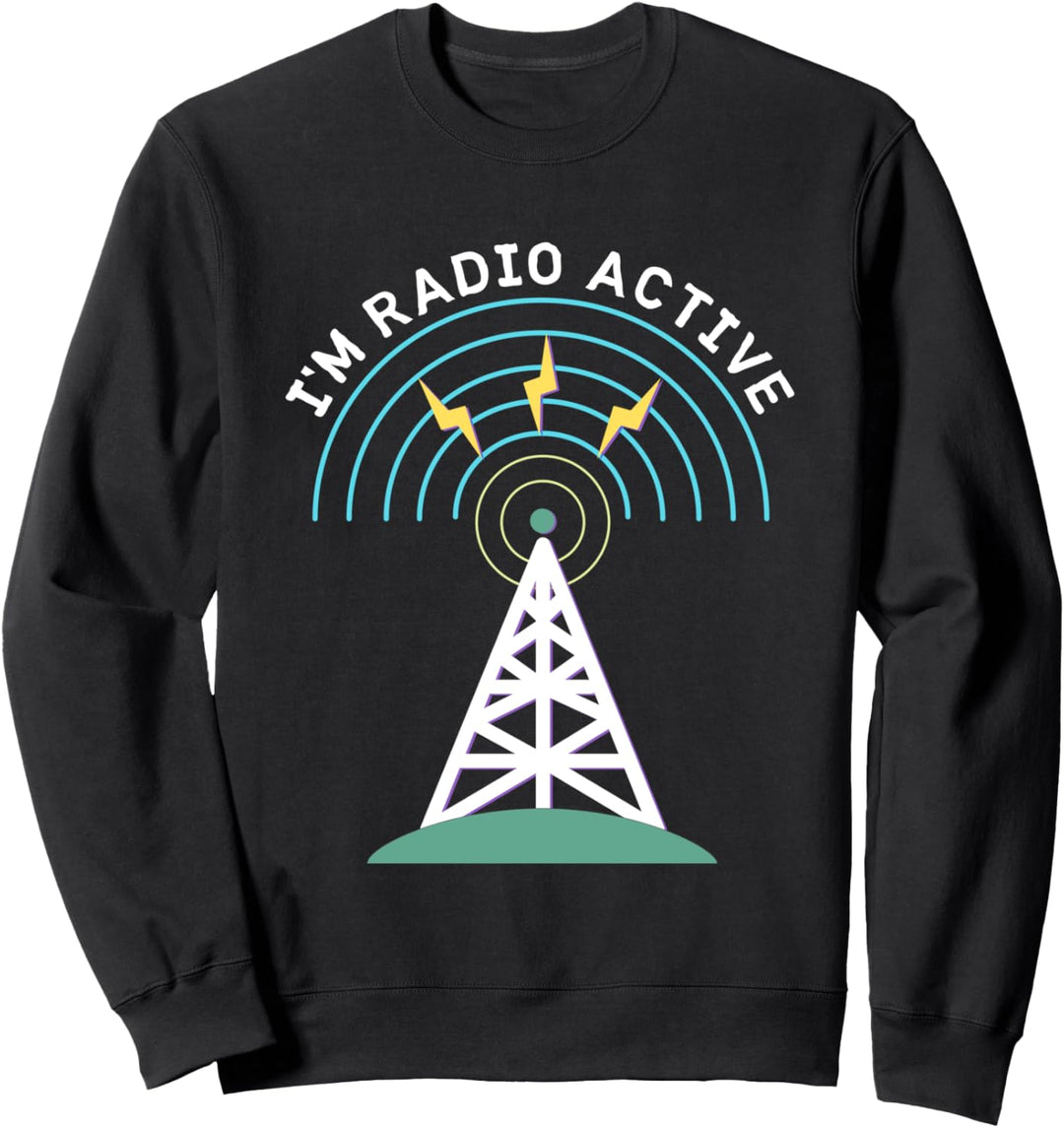 Ich bin Radio Active Antenne Operator Lustige HAM Radio Sweatshirt
