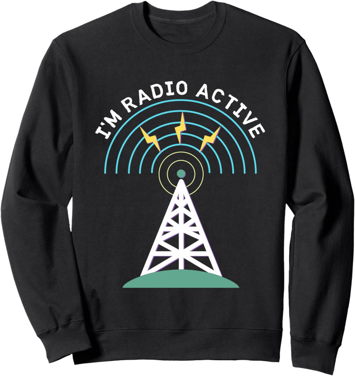 Ich bin Radio Active Antenne Operator Lustige HAM Radio Sweatshirt