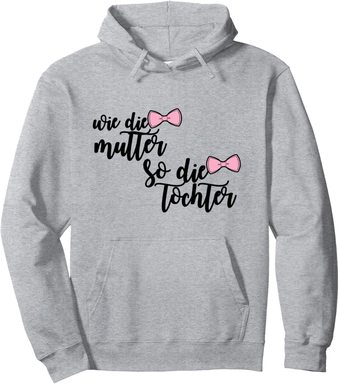 Wie Die Mutter So Die Tochter Mama Von Mädchen Lustig Mutti Pullover Hoodie