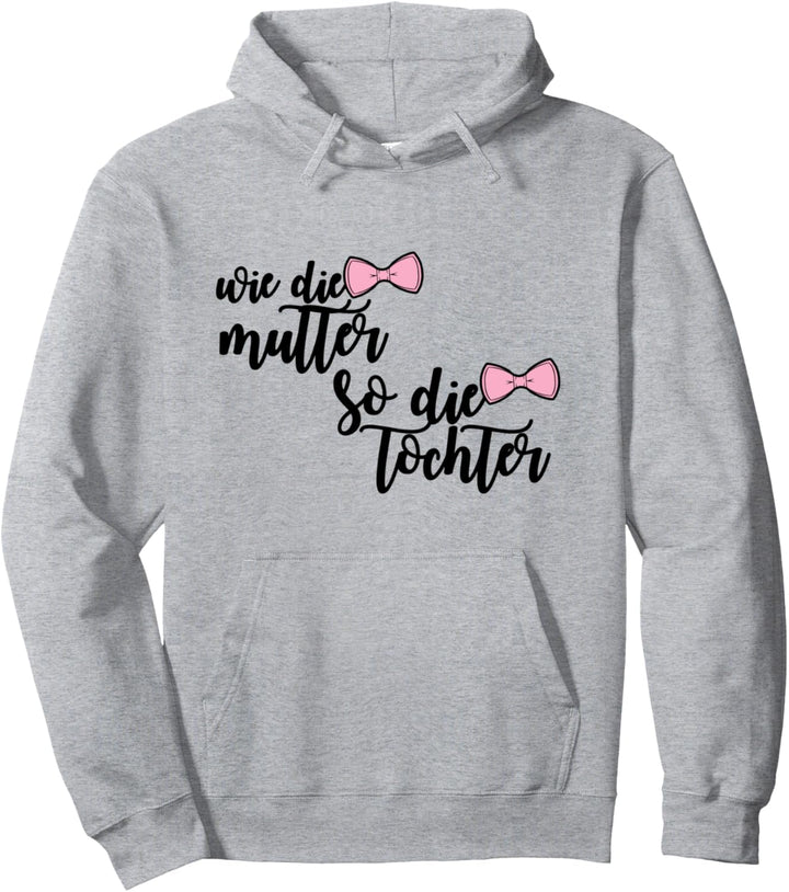 Wie Die Mutter So Die Tochter Mama Von Mädchen Lustig Mutti Pullover Hoodie