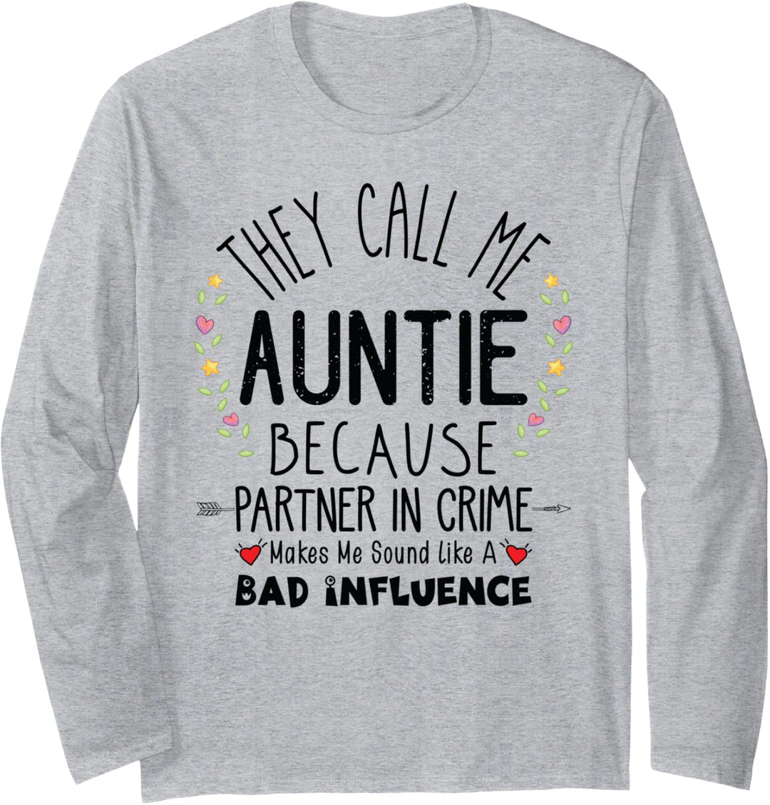 They Call Me Auntie Because Partner In Crime Motherhood Aunt Langarmshirt