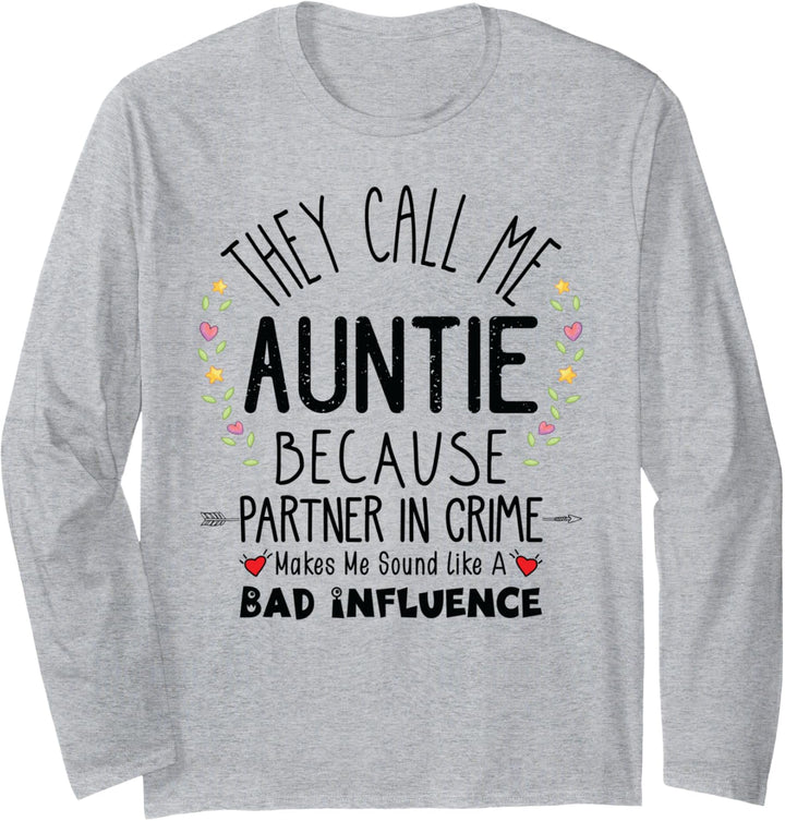 They Call Me Auntie Because Partner In Crime Motherhood Aunt Langarmshirt