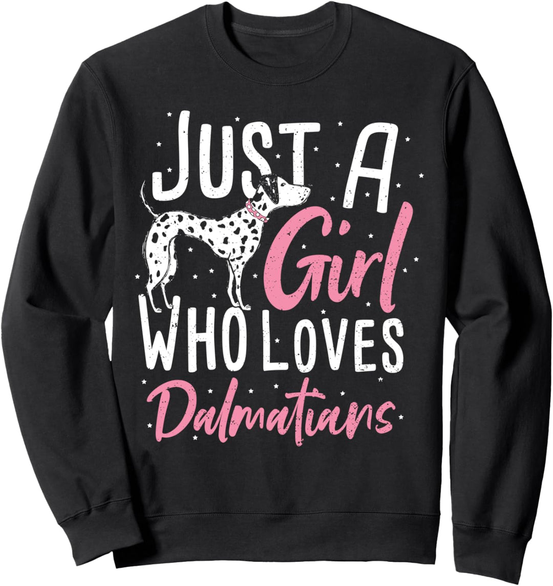 Dalmatiner: Just A Girl Who Loves Dalmatians - Hunde Sweatshirt