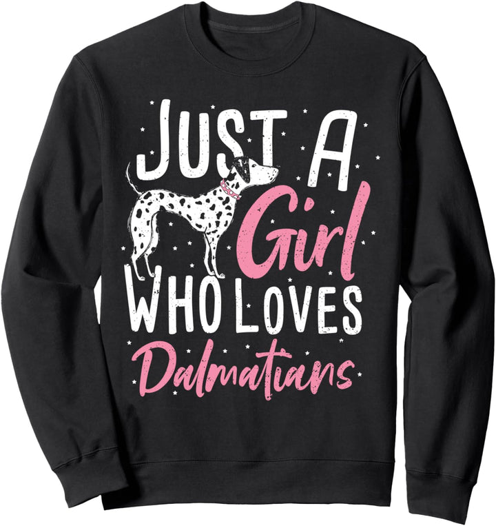 Dalmatiner: Just A Girl Who Loves Dalmatians - Hunde Sweatshirt
