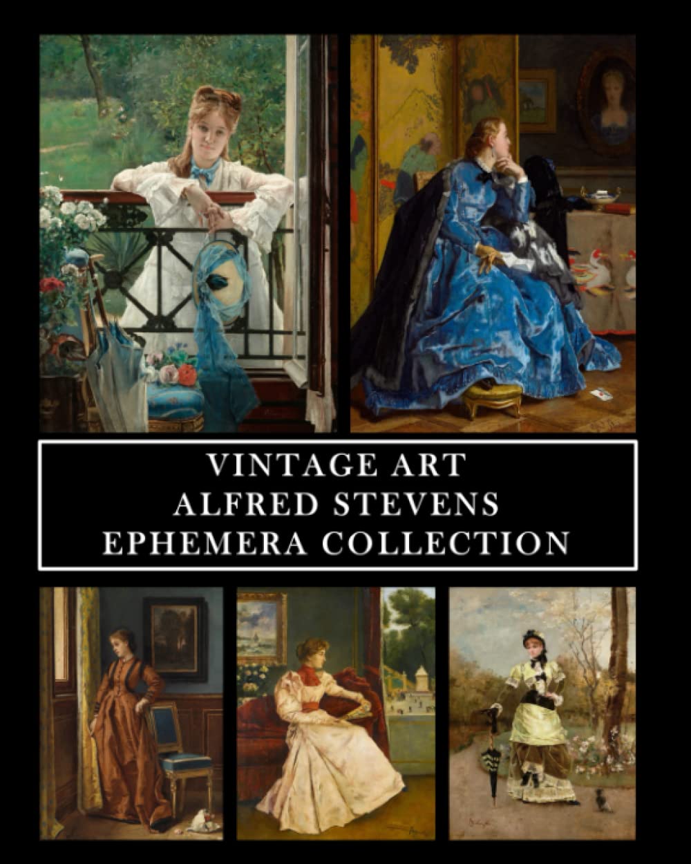 Vintage Art: Alfred Stevens: Ephemera Collection: 30 Images for Collage, Framing and Scrapbooks, Tas